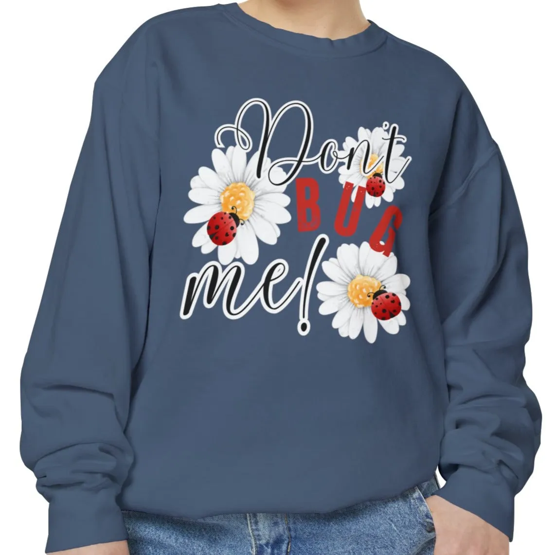Don't Bug Me Women's Comfort Colors Sweatshirt - Cozy and Playful