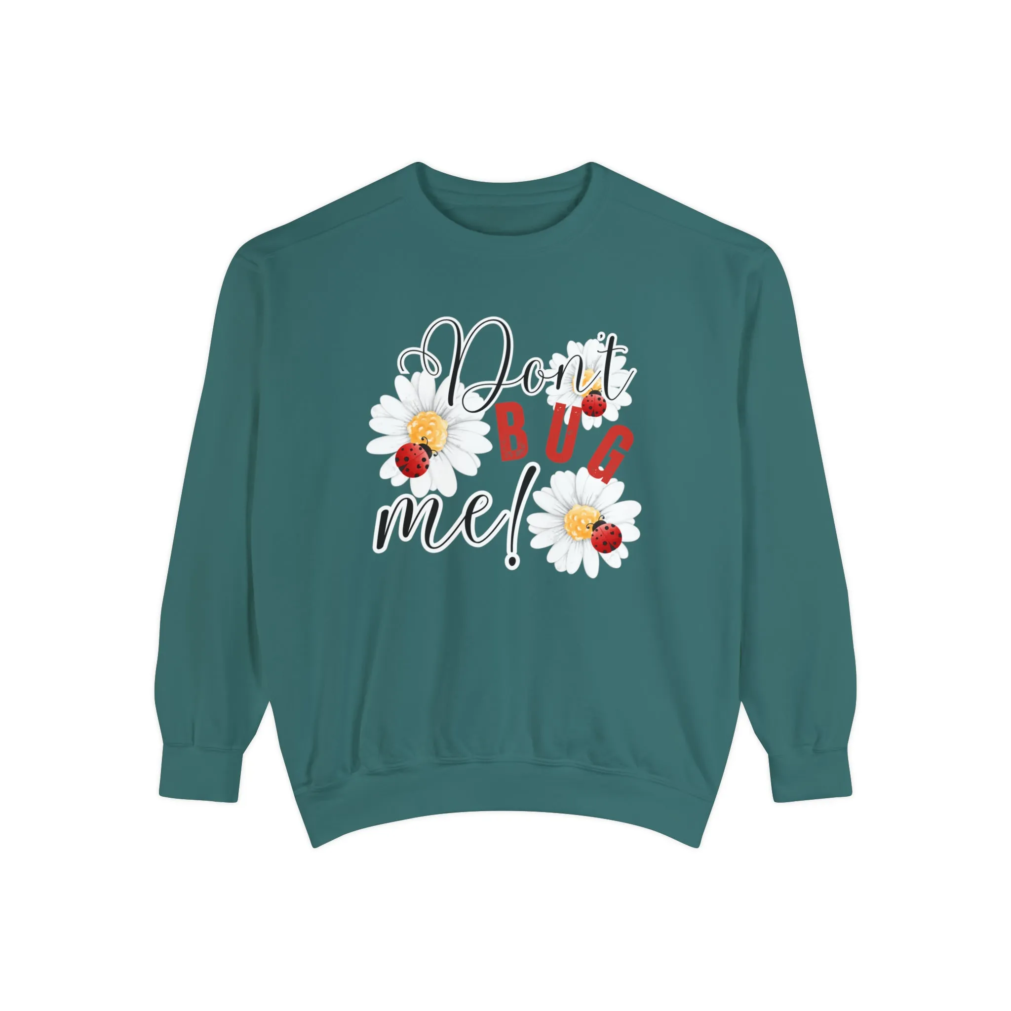 Don't Bug Me Women's Comfort Colors Sweatshirt - Cozy and Playful