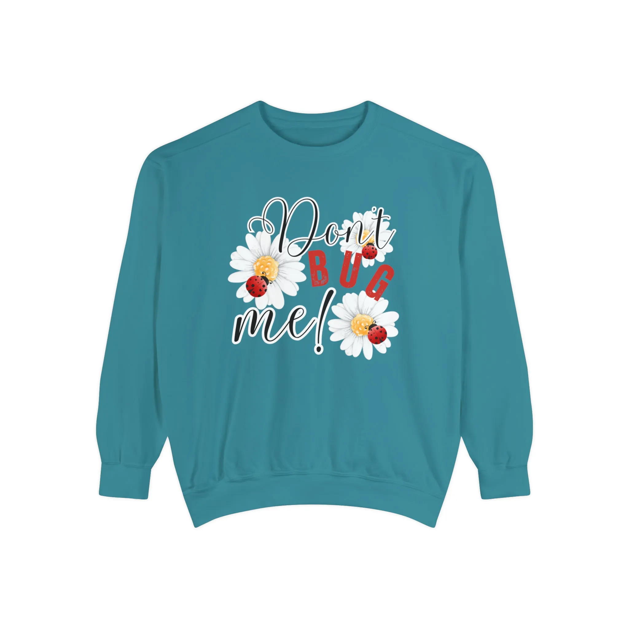 Don't Bug Me Women's Comfort Colors Sweatshirt - Cozy and Playful