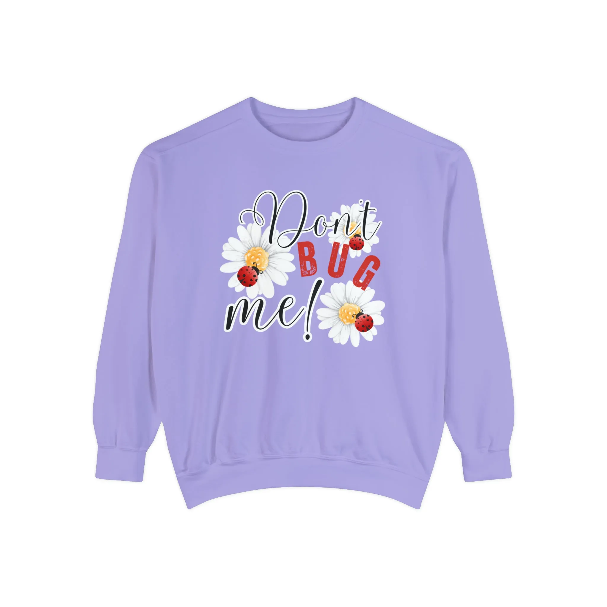 Don't Bug Me Women's Comfort Colors Sweatshirt - Cozy and Playful