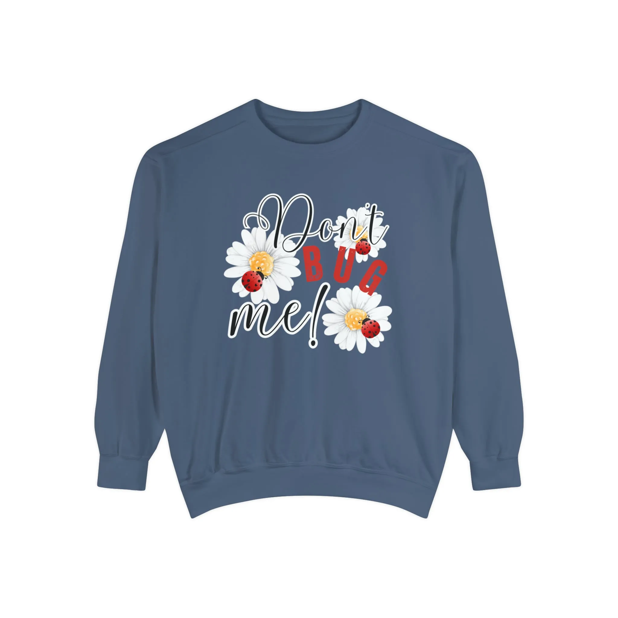 Don't Bug Me Women's Comfort Colors Sweatshirt - Cozy and Playful