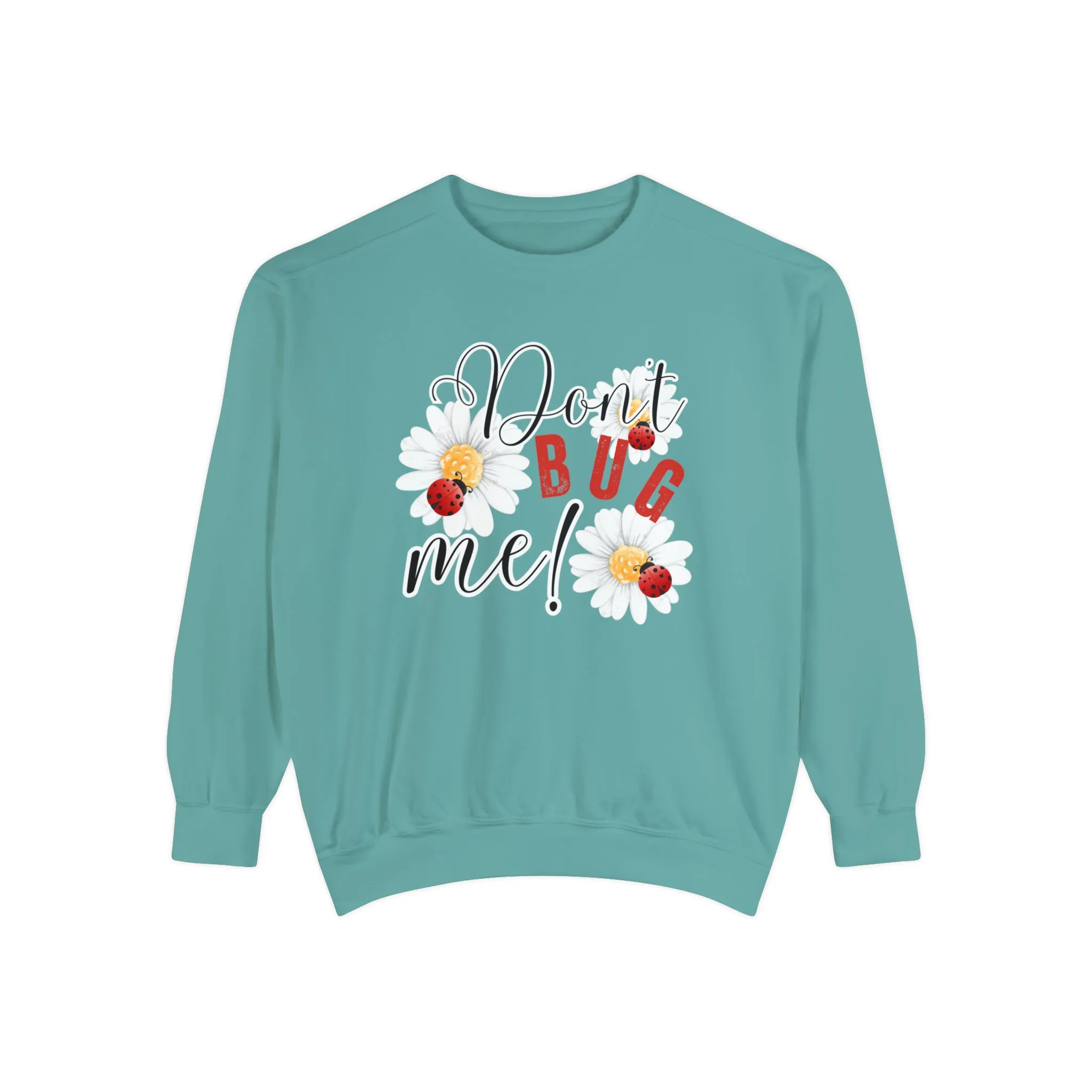 Don't Bug Me Women's Comfort Colors Sweatshirt - Cozy and Playful