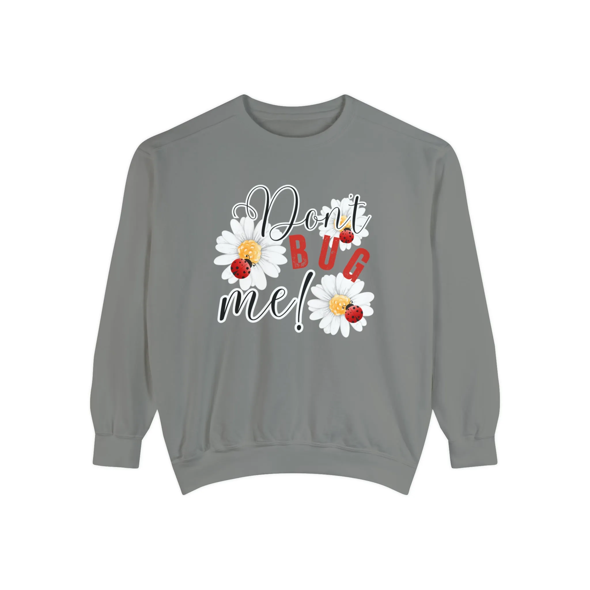 Don't Bug Me Women's Comfort Colors Sweatshirt - Cozy and Playful