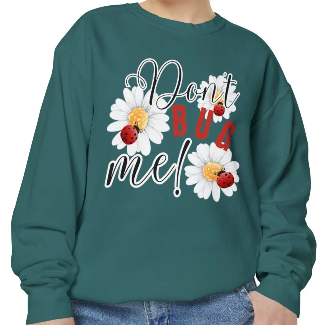 Don't Bug Me Women's Comfort Colors Sweatshirt - Cozy and Playful