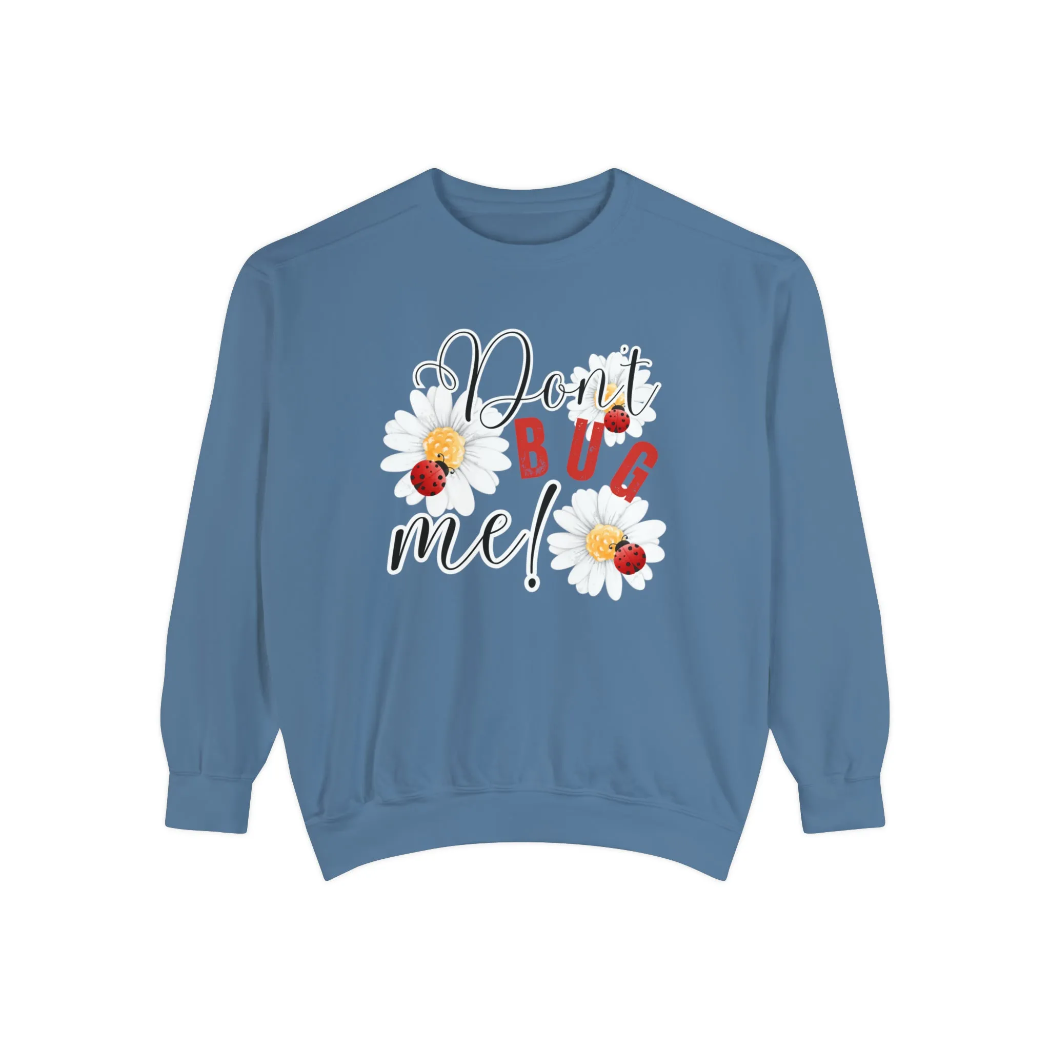 Don't Bug Me Women's Comfort Colors Sweatshirt - Cozy and Playful