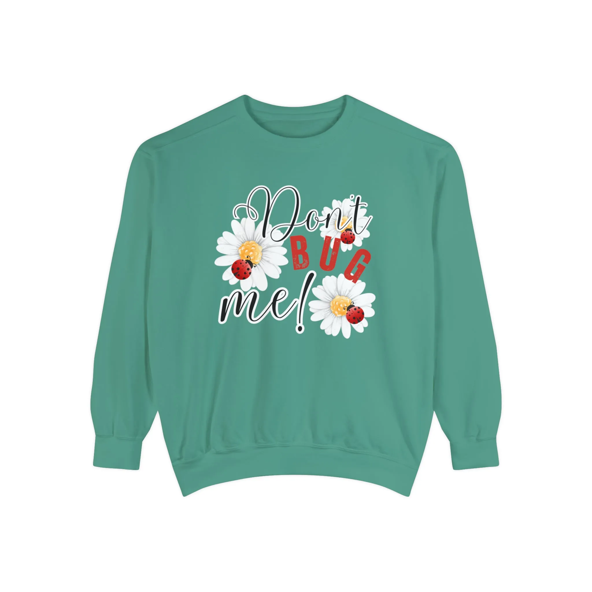Don't Bug Me Women's Comfort Colors Sweatshirt - Cozy and Playful