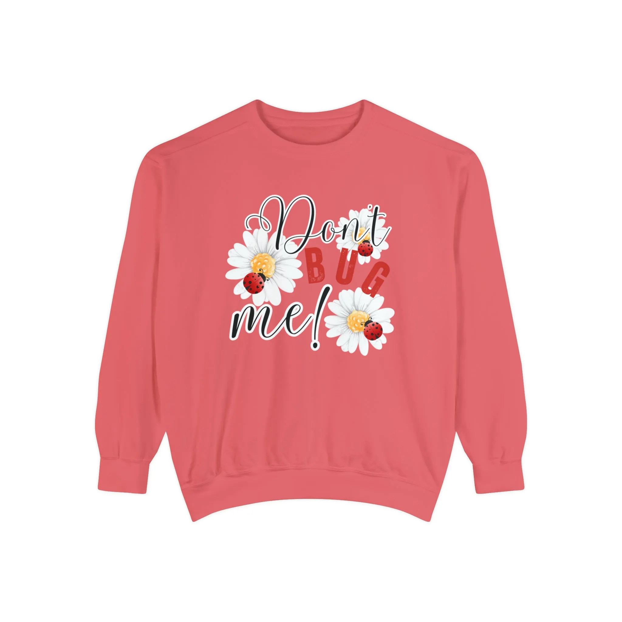 Don't Bug Me Women's Comfort Colors Sweatshirt - Cozy and Playful